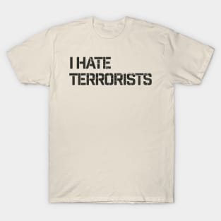 i hate terrorists / Offensive T-Shirt